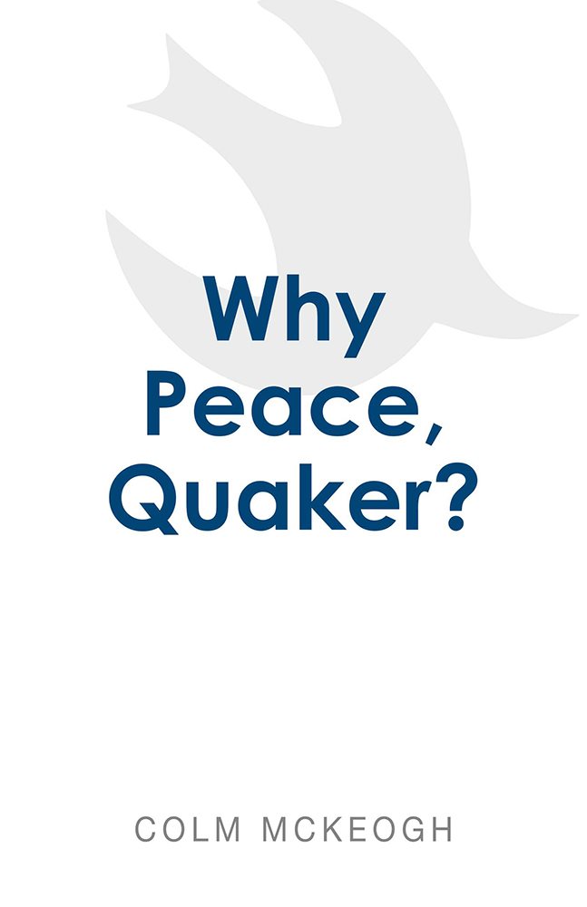 Why Peace Quaker By Colm McKeogh Logo Express 501 Victoria Street Hamilton - photo 1