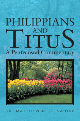 Dr. Matthew N. O. Sadiku - Philippians and Titus: A Pentecostal Commentary