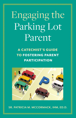 Patricia McCormack - Engaging the Parking Lot Parent: A Catechists Guide to Fostering Parent Participation