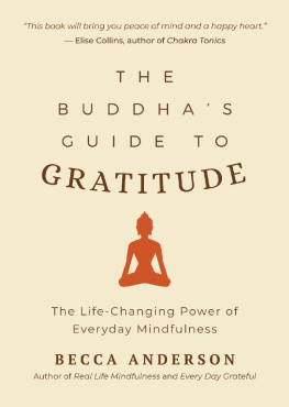 Becca Anderson - The Buddhas Guide to Gratitude: The Life-Changing Power of Everyday Mindfulness