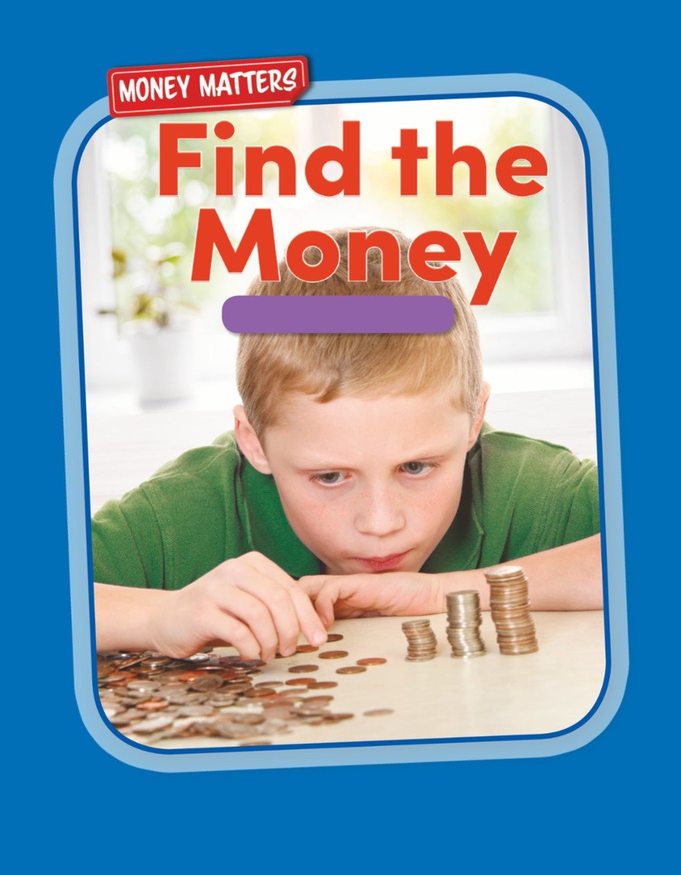 MONEY MATTERS Find the Money Financial Literacy - photo 1