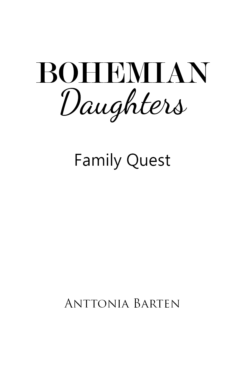 Bohemian Daughters Family Quest Anttonia Barten ISBN 978-1-7351812-0-2 - photo 1