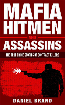 Daniel Brand - Mafia Hitmen And Assassins: The True Crime Stories of Contract Killers