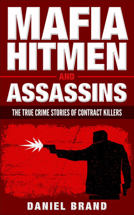 Daniel Brand Mafia Hitmen And Assassins: The True Crime Stories of Contract Killers