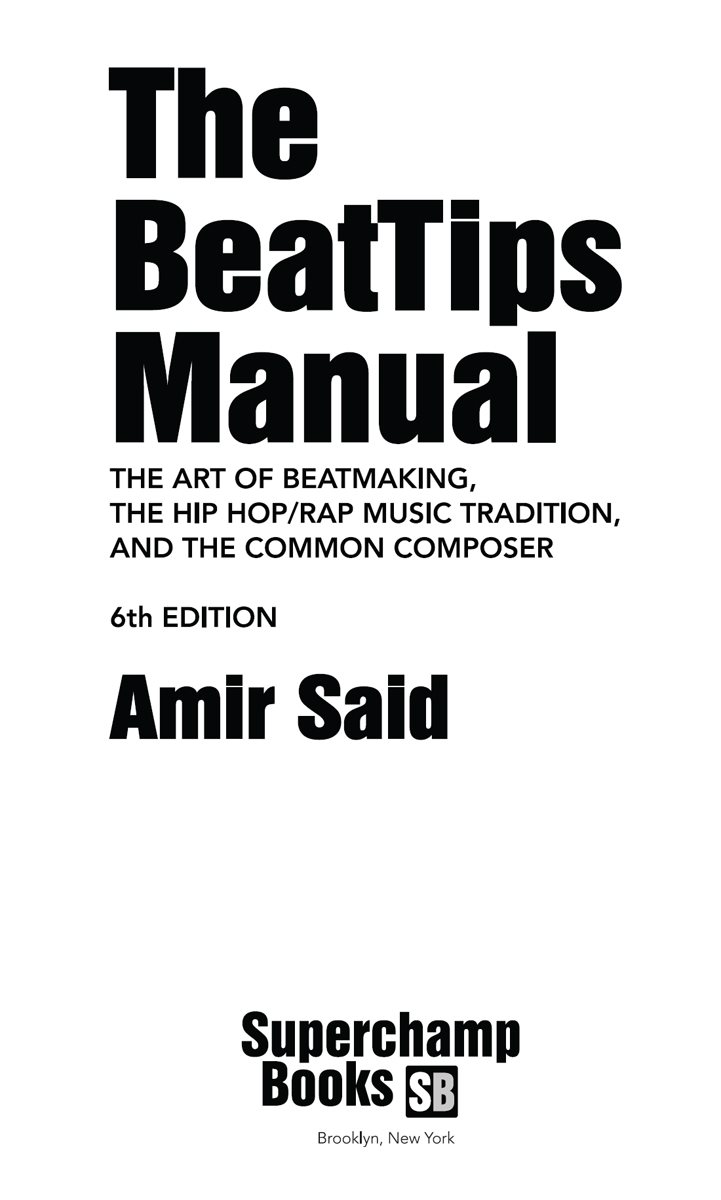 The BeatTips Manual The Art of Beatmaking the Hip HopRap Music Tradition - photo 1