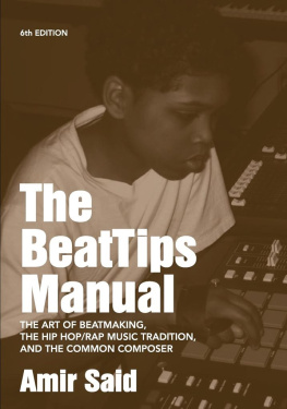 Amir Said - The BeatTips Manual: The Art of Beatmaking, The Hip Hop/Rap Music Tradition, and The Common Composer