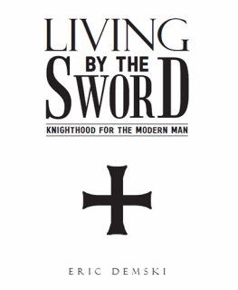 Eric Demski - Living by the Sword: Knighthood for the Modern Man
