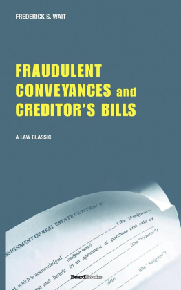 Wait S. Frederick A Treatise on Fraudulent Conveyances and Creditors Bills: With a Discussion of Void and Voidable Acts