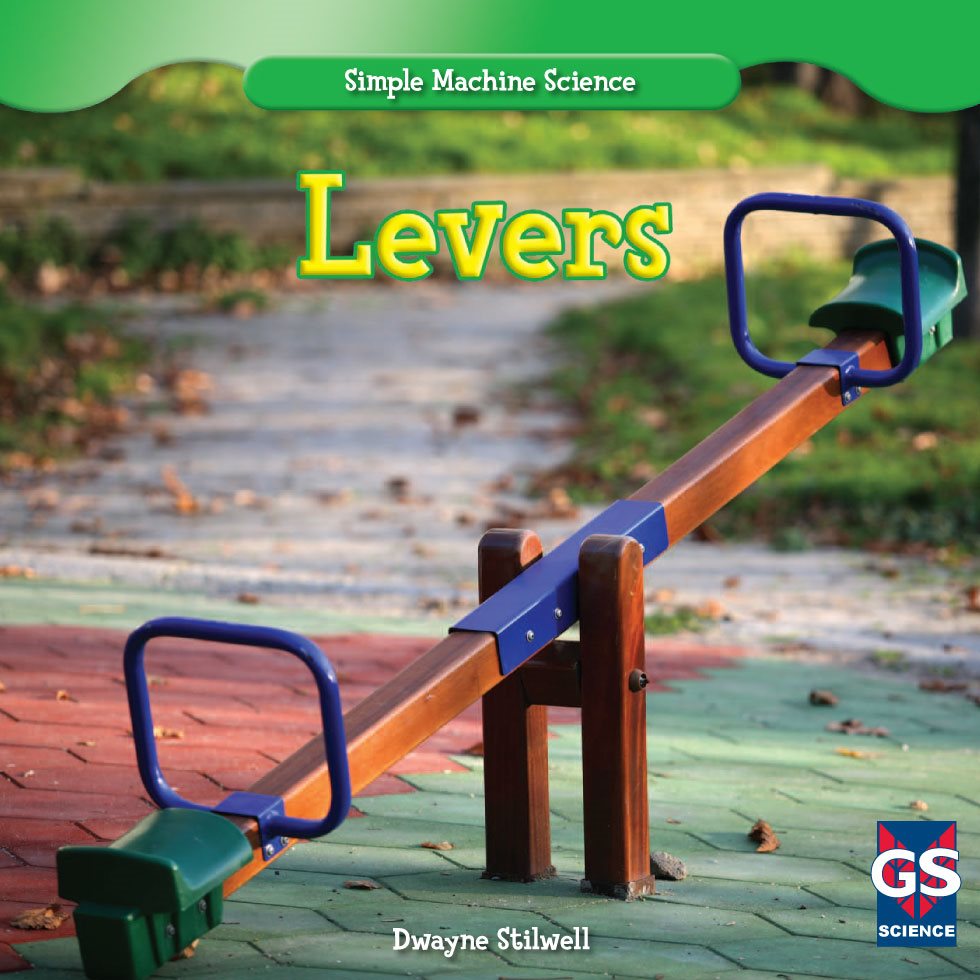 Simple Machine Science SCIENCE Levers Dwayne Stilwell - photo 1