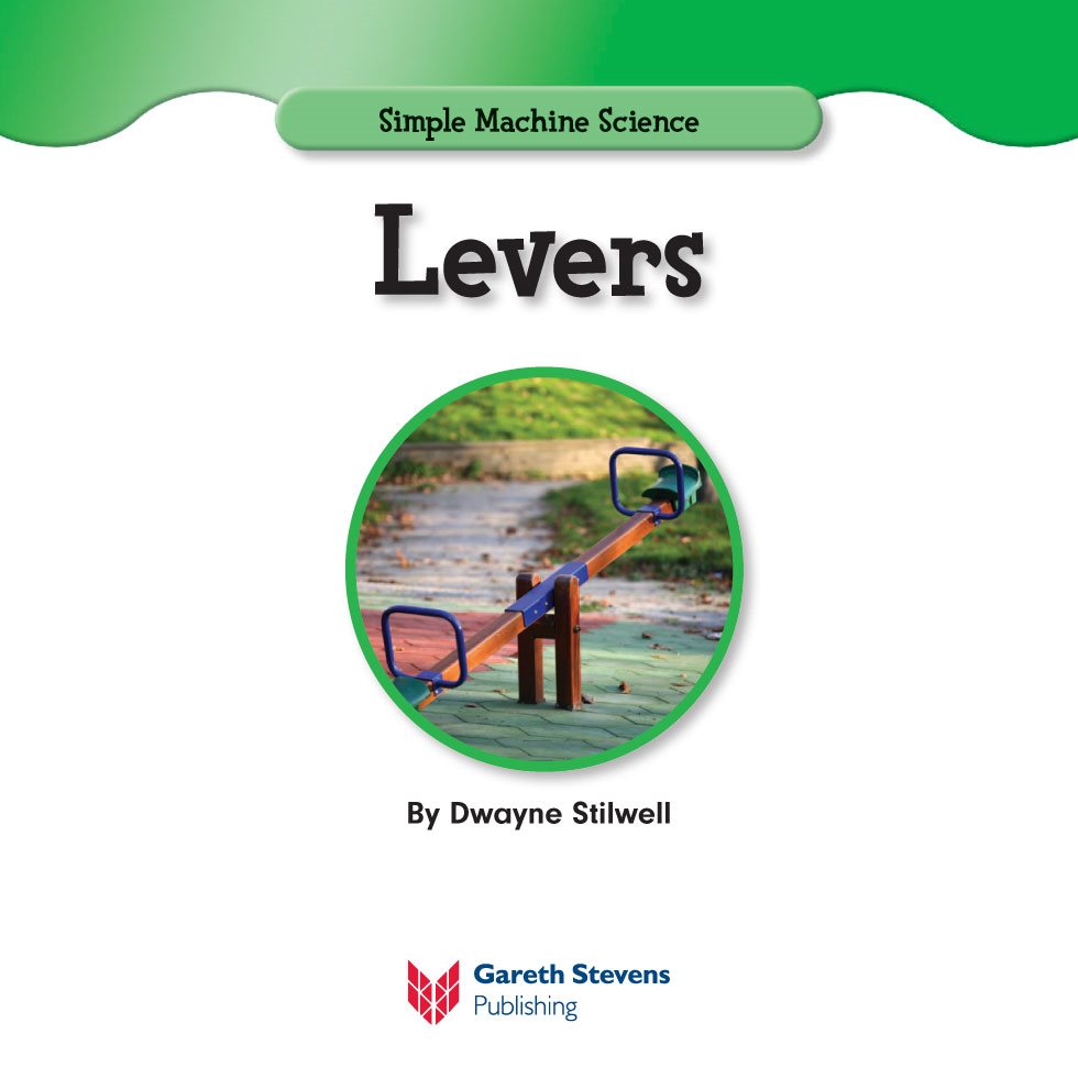 Simple Machine Science Levers By Dwayne Stilwell Please visit our - photo 3