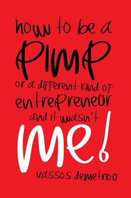 Vassos Demetriou How To Be a Pimp or a Different Kind of Entrepreneur and It Wasnt Me!