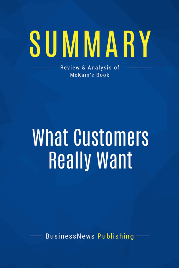 Book Presentation What Customers Really Want by Scott McKain Book Abstract - photo 1