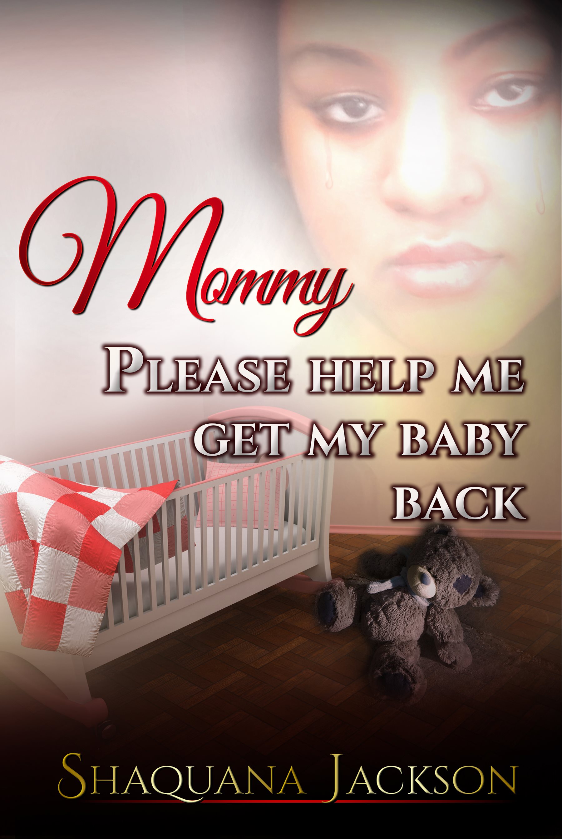 Mommy Help Me By Shaquana Jackson Copyright 2015 by Shaquana N Jackson all - photo 1