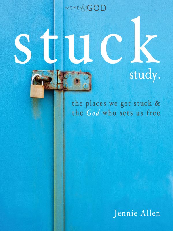 stuck study the places we get stuck the God who sets us free jennie allen - photo 1