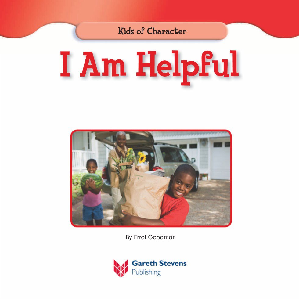 Kids of Character I Am Helpful By Errol Goodman Please visit our - photo 3