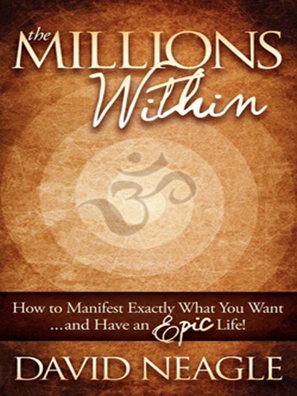 The Millons Within How to Manifest Exactly What You Wantand Have an EPIC Life - photo 1