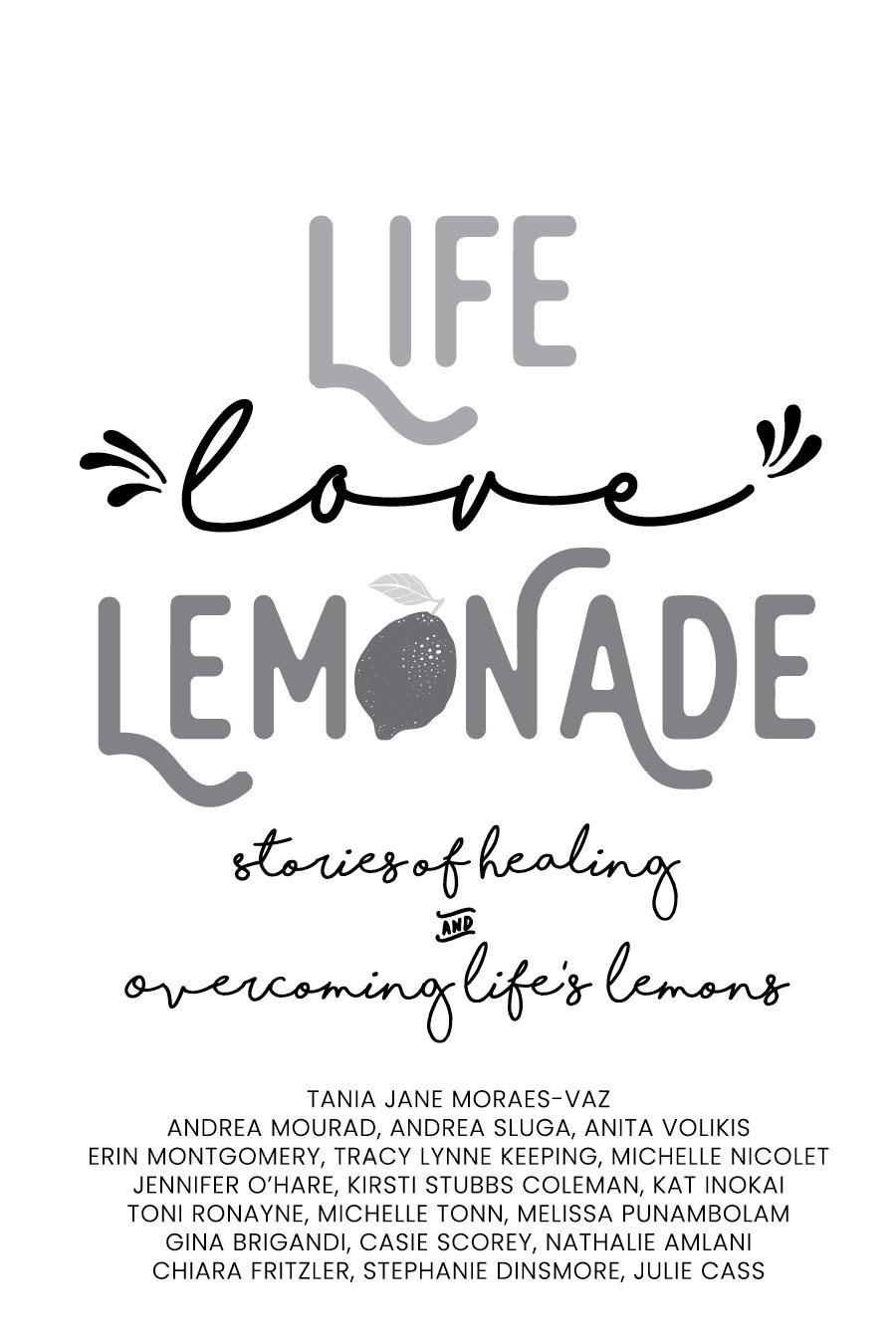 Life Love Lemonade Stories of Healing and Overcoming Lifes Lemons - photo 3