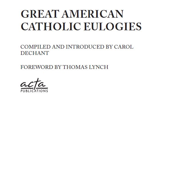 GREAT AMERICAN CATHOLIC EULOGIES Compiled and Introduced by Carol DeChant - photo 1