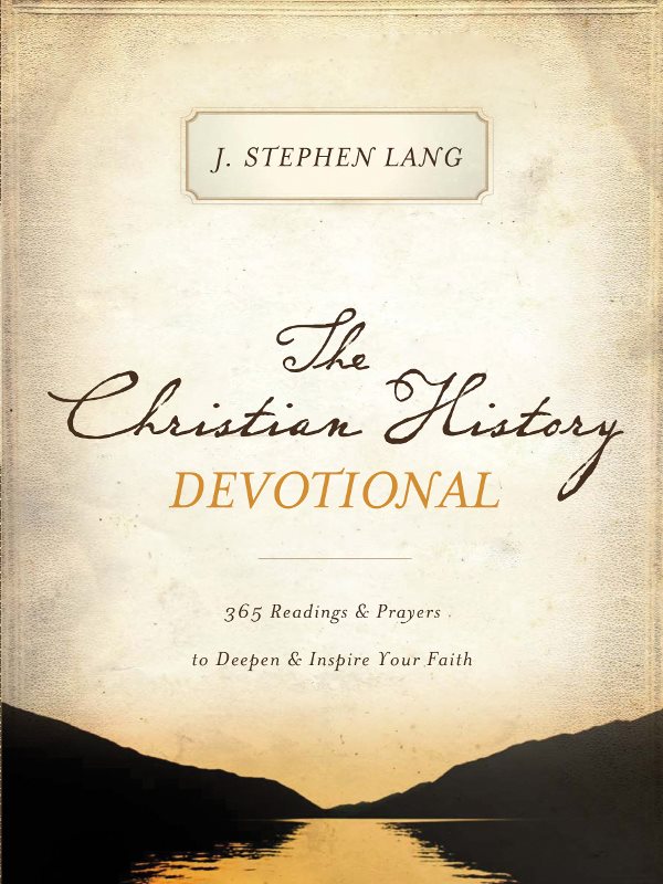 The Christian History DEVOTIONAL 2012 by J Stephen Lang All rights - photo 1