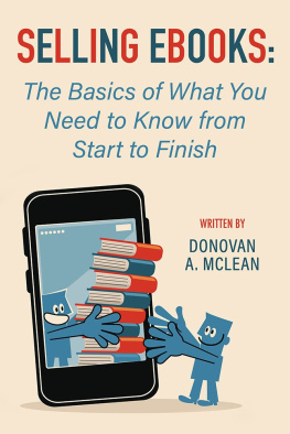 Donovan A. McLean - Selling Ebooks: The Basics of What You Need to Know from Start to Finish