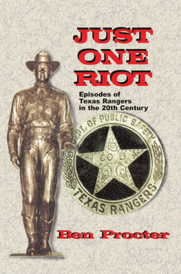 Ben Proctor - Just One Riot: Episodes of Texas Rangers in the 20th Century