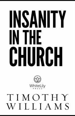 Timothy Williams - Insanity in the Church: A Powerful Delusion Sent by God