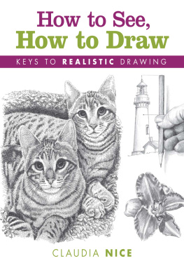 Claudia Nice How to See, How to Draw: Keys to Realistic Drawing