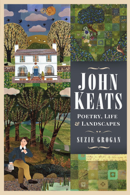 Suzie Grogan John Keats: Poetry, Life & Landscapes