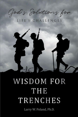 Larry W. Poland - Wisdom for the Trenches: Gods Solutions for Lifes Challenges