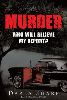 Darla Sharp - Murder: Who Will Believe My Report?