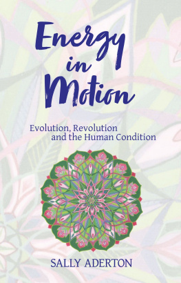 Sally Aderton - Energy in Motion: Evolution, Revolution and the Human Condition