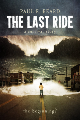 Paul E. Beard The Last Ride (A Survival Story): The Beginning?