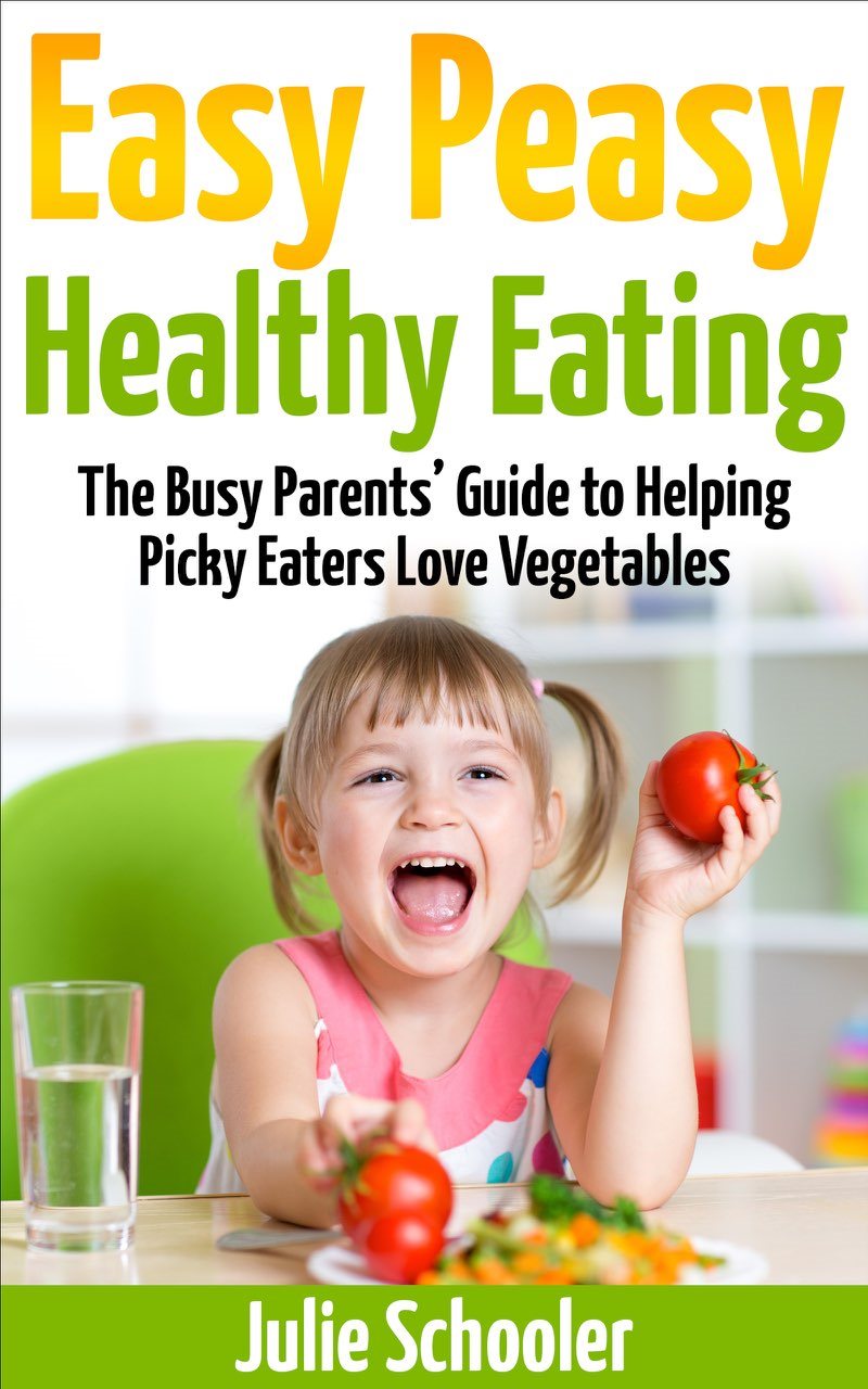 Easy Peasy Healthy Eating The Busy Parents Guide to Helping Picky Eaters Love - photo 1