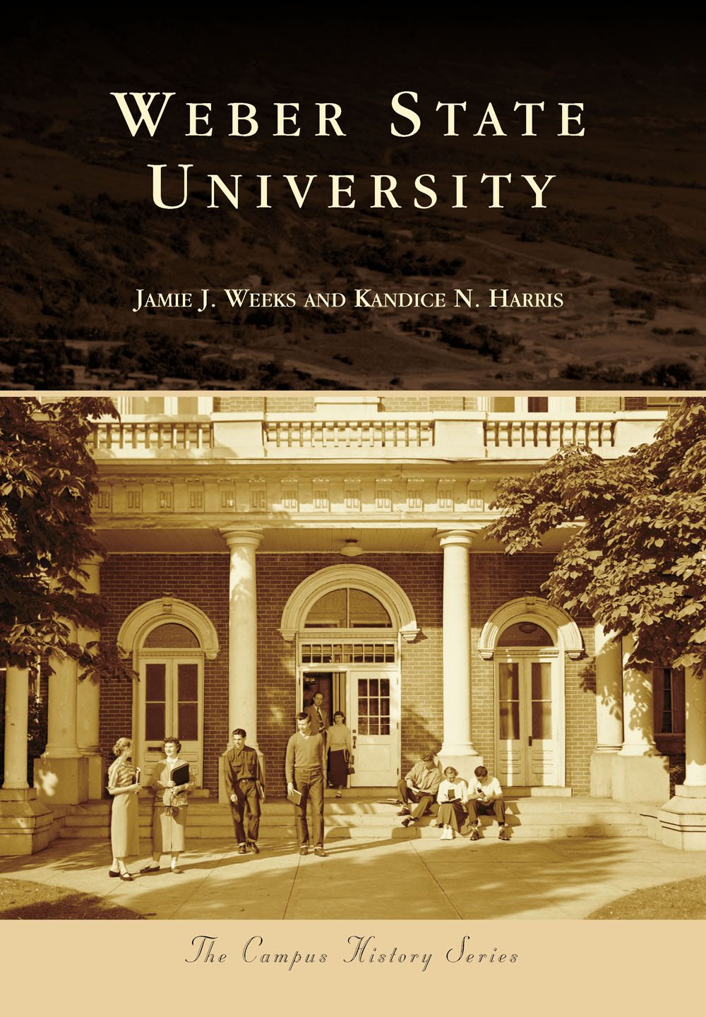 The Campus History Series WEBER STATE UNIVERSITY ON THE COVER Weber College - photo 1