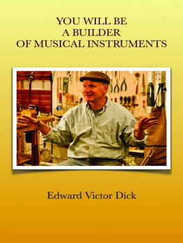 Edward Victor Dick - You Will Be a Builder of Musical Instruments