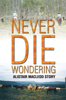 Alistair MacLeod - Never Die Wondering: Alistair Macleod Story