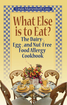 Linda Marienhoff Coss What Else is to Eat?: The Dairy-, Egg-, and Nut-Free Food Allergy Cookbook