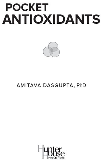 POCKET ANTIOXIDANTS Praise for Dr Dasguptas Previous Work Amitava - photo 2