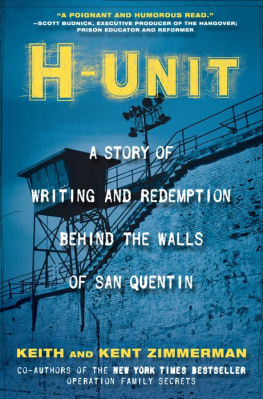 Keith Zimmerman H-Unit: A Story of Writing and Redemption Behind the Walls of San Quentin