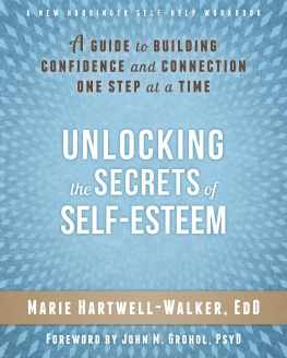 Marie Hartwell-Walker - Unlocking the Secrets of Self-Esteem: A Guide to Building Confidence and Connection One Step at a Time