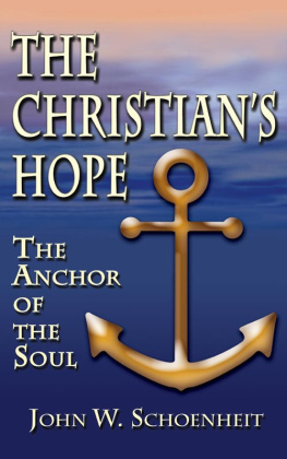 John W. Schoenheit - The Christians Hope: The Anchor of the Soul