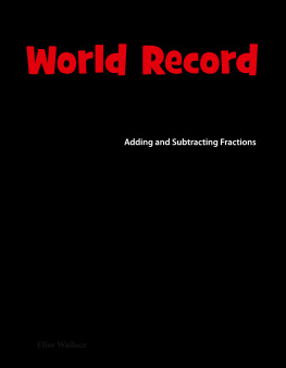 Elise Wallace Amazing Animals: World Record Wildlife: Adding and Subtracting Fractions