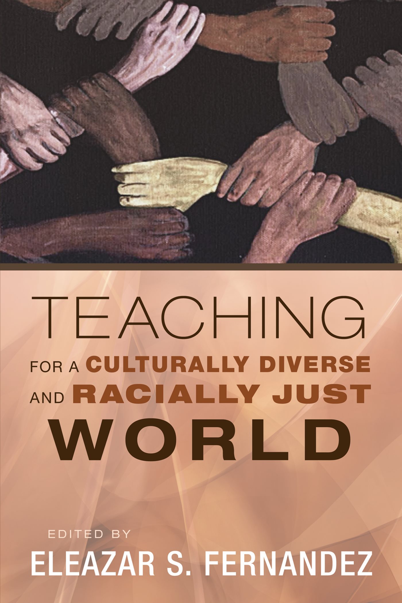 Teaching for a Culturally Diverse and Racially Just World edited by ELEAZAR S - photo 1