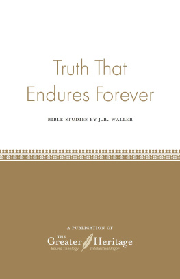 J. R. Waller Truth That Endures Forever: Bible Studies by J.R. Waller