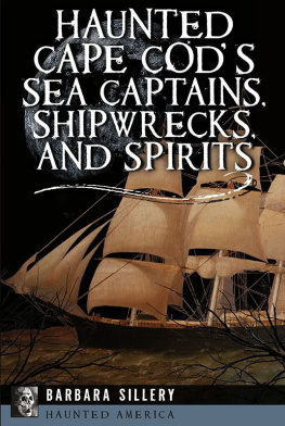 Barbara Sillery Haunted Cape Cods Sea Captains, Shipwrecks, and Spirits