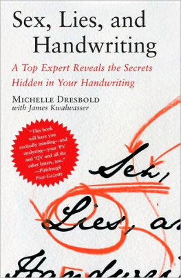 Michelle Dresbold - Sex, Lies, and Handwriting: A Top Expert Reveals the Secrets Hidden in Your Handwriting