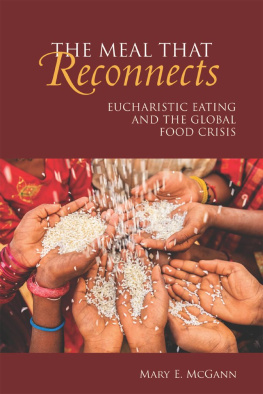 Mary E. McGann - The Meal that Reconnects: Eucharistic Eating and the Global Food Crisis