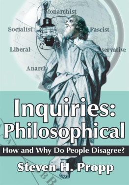 Steven H. Propp - Inquiries: Philosophical: Philosophical: How and Why Do People Disagree?