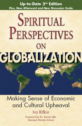 Ira Rifkin - Spiritual Perspectives on Globalization: Making Sense of Economic and Cultural Upheaval