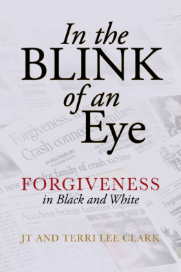 J. T. Clark In the Blink of an Eye: Forgiveness in Black and White